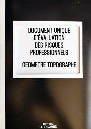 Document unique d'évaluation des risques professionnels GEOMETRE TOPOGRAPHE Version 2024 UTTSCHEID
