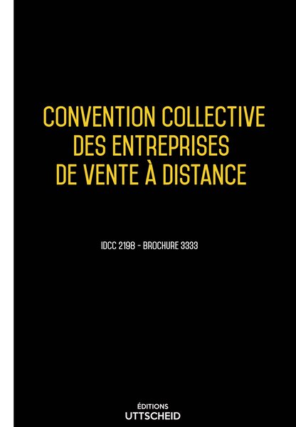 Convention collective des entreprises de vente à distance 20 janvier 2025 - Brochure 3333 + grille de Salaire UTTSCHEID
