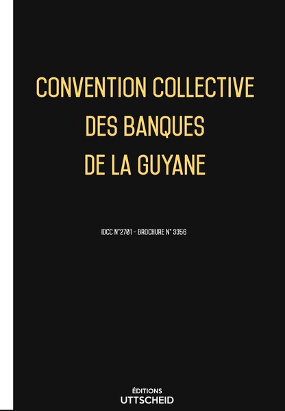 Convention collective des banques de la Guyane 20 janvier 2025 - Brochure 3356 + grille de Salaire UTTSCHEID