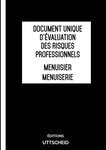 Document unique d'évaluation des risques professionnels métier (Pré-rempli) : Menuisier - Menuiserie - Version 2024 UTTSCHEID