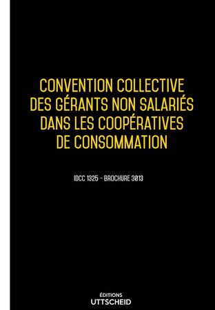 Convention collective des gérants non salariés dans les coopératives de consommation 2024 - Brochure 3013 + grille de Salaire UTTSCHEID