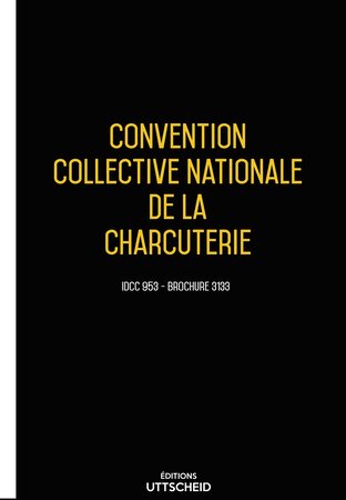 Convention collective nationale charcuterie 2024 - Brochure 3133 + grille de Salaire UTTSCHEID