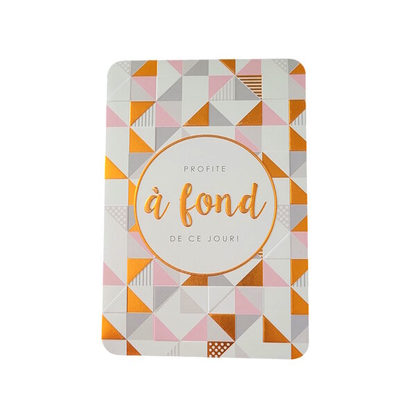 Carte De Voeux - Anniversaire - Profite A Fond De Ce Jour !