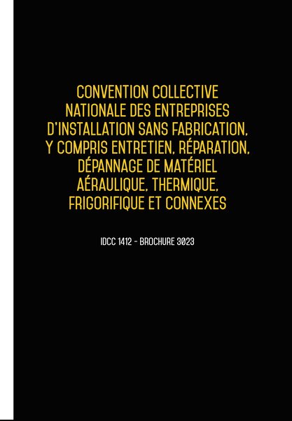 Convention collective nationale des entreprises d'installation aéraulique  thermique 20 janvier 2025 - Brochure 3023 + grille de Salaire UTTSCHEID