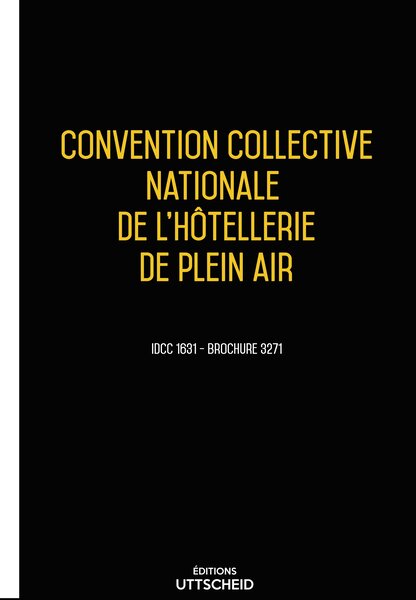 Convention collective nationale Hôtellerie de plein air 20 janvier 2025 - Brochure 3271 + grille de Salaire UTTSCHEID