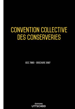 Convention collective des conserveries 2024 - Brochure 3607 + grille de Salaire UTTSCHEID