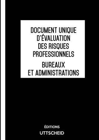 Document unique d'évaluation des risques professionnels métier (Pré-rempli) : Bureaux et administrations - Version 2024 UTTSCHEID