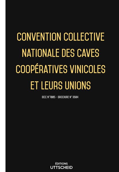 Convention collective nationale des caves coopératives vinicoles et leurs unions 20 janvier 2025 - Brochure 3604 + grille de Salaire UTTSCHEID