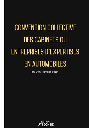 Convention collective des cabinets ou entreprises d'expertises en automobiles 2024 - Brochure 3295 + grille de Salaire UTTSCHEID