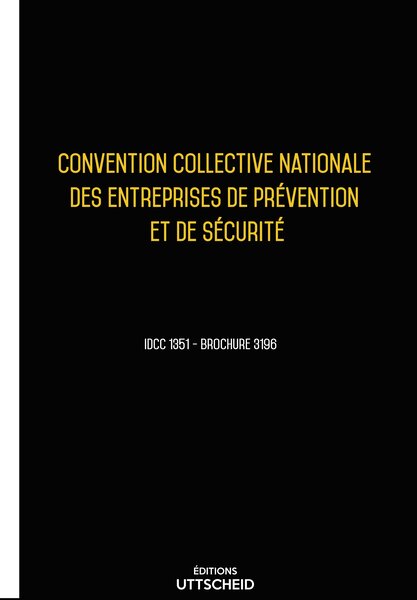 Convention collective nationale de la prévention et sécurité 20 janvier 2025 - Brochure 3196 + Grille de Salaire UTTSCHEID
