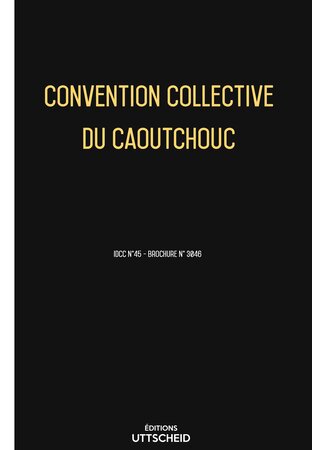 Convention collective du caoutchouc 2024 - Brochure 3046 + grille de Salaire UTTSCHEID
