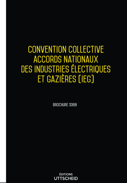 Convention collective nationale Electricité et gaz 20 janvier 2025 - Brochure 3368 + grille de Salaire UTTSCHEID