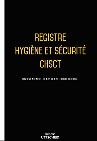 Registre hygiène et sécurité CHSCT UTTSCHEID