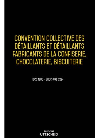 Convention collective des détaillants et détaillants fabricants de la confiserie  chocolaterie - 02/05/2023 dernière mise à jour uttscheid