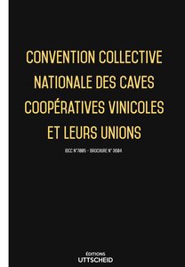 Convention collective nationale des caves coopératives vinicoles et leurs unions 2024 - Brochure 3604 + grille de Salaire UTTSCHEID
