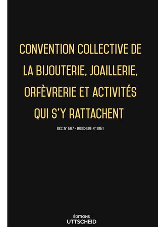 Convention collective de la bijouterie  joaillerie  orfèvrerie et activités qui s'y rattachent  2024 - Brochure 3051 + grille de Salaire UTTSCHEID