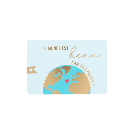 Mini carte de voeux avec enveloppe - amour / amitié - le monde est beau car tu existes !