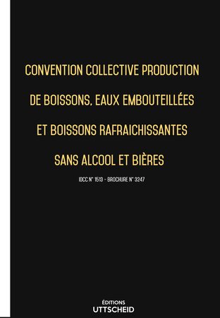 Convention collective de production de boissons  eaux et rafraichissantes sans alcool et bières 2024 - Brochure 3247 + grille de Salaire UTTSCHEID