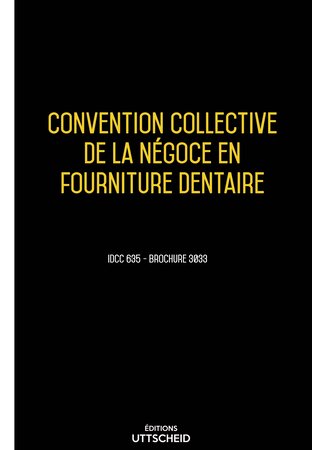 Convention collective de la négoce en fourniture dentaire 2024 - Brochure 3033 + grille de Salaire UTTSCHEID