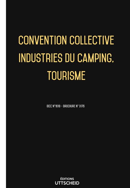 Convention collective Industries du camping  Tourisme 20 janvier 2025 - Brochure 3176 + grille de Salaire UTTSCHEID