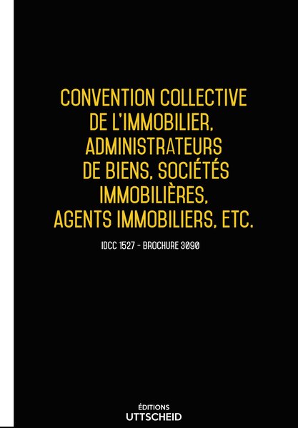 Convention collective nationale Immobilier 20 janvier 2025 - Brochure 3090 + grille de Salaire UTTSCHEID