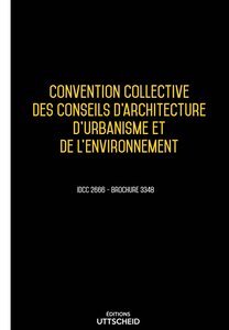 Convention collective des conseils d'architecture  d'urbanisme et de l'environnement 2024 - Brochure 3348 + grille de Salaire UTTSCHEID