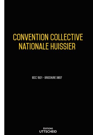 Convention collective nationale Huissier - 2024 - Brochure 3037 + grille de Salaire UTTSCHEID