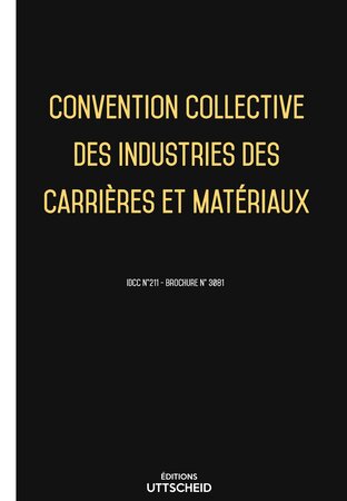 Convention collective des industries des carrières et matériaux 2024 - Brochure 3081 + grille de Salaire UTTSCHEID