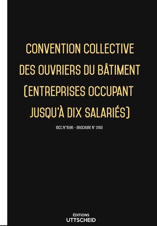 Convention collective des ouvriers du bâtiment (entreprises occupant jusqu'à dix salariés) 2024 - Brochure 3193 + grille de Salaire UTTSCHEID