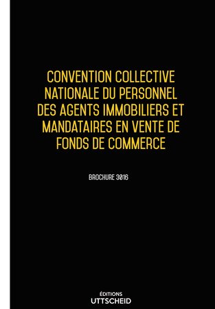 Convention collective nationale du personnel des agents immobiliers et mandataires en vente de fonds de commerce 2024 UTTSCHEID