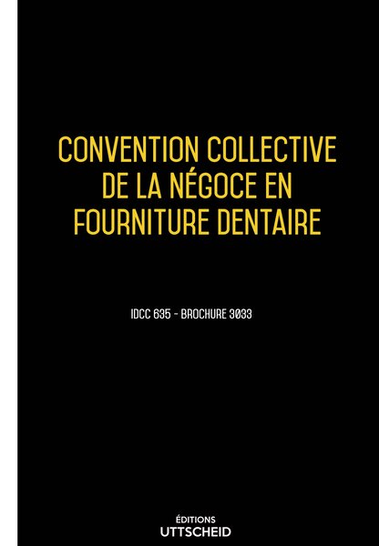 Convention collective de la négoce en fourniture dentaire 20 janvier 2025 - Brochure 3033 + grille de Salaire UTTSCHEID