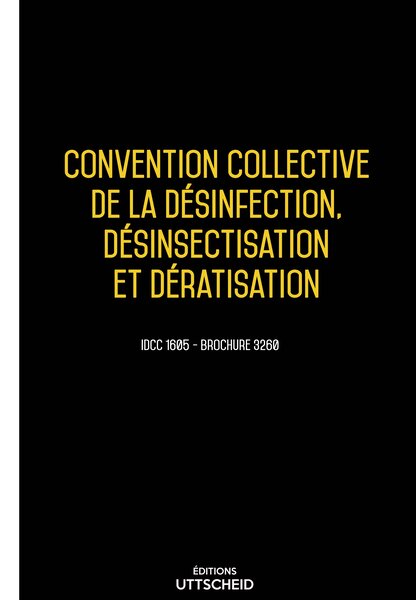 Convention collective de la désinfection  désinsectisation et dératisation 20 janvier 2025 - Brochure 3260 + grille de Salaire UTTSCHEID