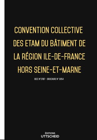 Convention collective des ETAM du bâtiment de la région Ile-de-France hors Seine-et-Marne 2024 - Brochure 3354 + grille de Salaire UTTSCHEID