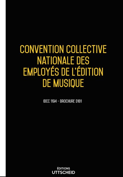 Convention collective nationale des employés de l'édition de musique 20 janvier 2025 - Brochure 3181 + grille de Salaire UTTSCHEID