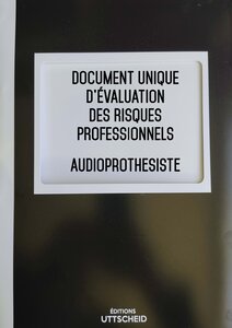 Document unique d'évaluation des risques professionnels métier (Pré-rempli) : Audioprothesiste - Version 2024 UTTSCHEID