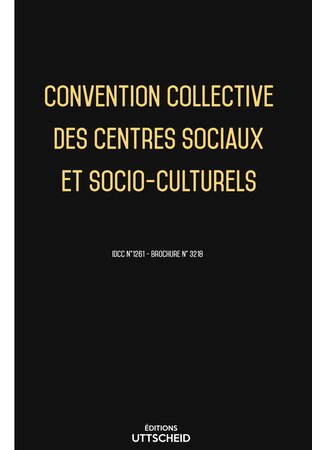 Convention collective des centres sociaux et socio-culturel 2024 - Brochure 3218 - dernière mise à jour UTTSCHEID