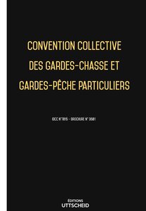 Convention collective des gardes-chasse et gardes-pêche particuliers 2024 - Brochure 3601 + grille de Salaire UTTSCHEID