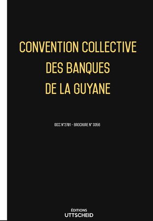 Convention collective des banques de la Guyane 2024 - Brochure 3356 + grille de Salaire UTTSCHEID