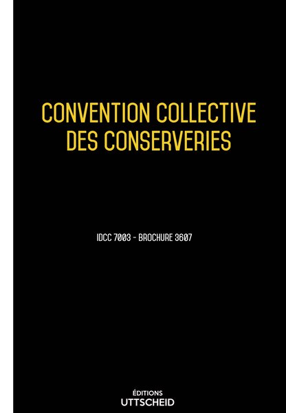 Convention collective des conserveries 20 janvier 2025 - Brochure 3607 + grille de Salaire UTTSCHEID