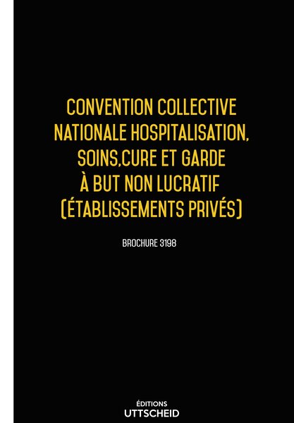 Convention collective nationale Hospitalisation  Soins  Cure et Garde à but non lucratif 20 janvier 2025 - Brochure 3198 + grille de Salaire UTTSCHEID