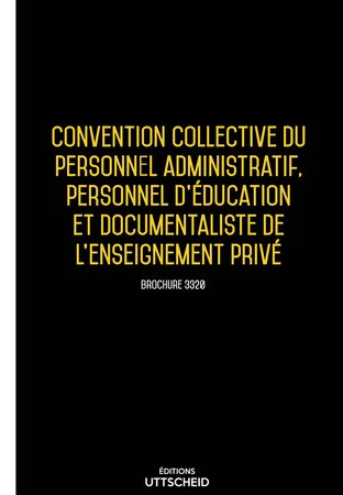 Convention collective du personnel administratif  personnel l'éducation enseignement privé 2024 - Brochure 3320 + grille de Salaire UTTSCHEID