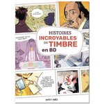 HISTOIRES INCROYABLES DU TIMBRE EN BD