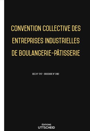 Convention collective des entreprises industrielles de boulangerie-pâtisserie 2024 - Brochure 3102+ grille de Salaire UTTSCHEID