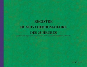 Registre du Suivi Hebdomadaire du Temps de Travail 108 pages format 240 x 320 ELVE