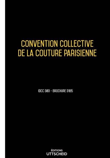 Convention collective de la couture parisienne 20 janvier 2025 - Brochure 3185 + grille de Salaire UTTSCHEID