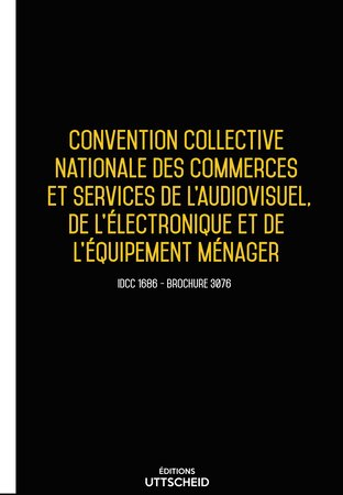 Convention collective nationale Electroménager 2024 - Brochure 3076 + grille de Salaire UTTSCHEID