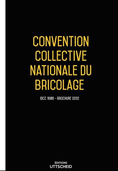 Convention collective nationale du bricolage 20 janvier 2025 - Brochure 3232 + grille de Salaire UTTSCHEID