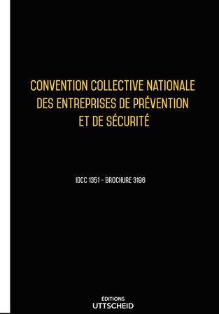 Convention collective nationale de la prévention et sécurité 2024 - Brochure 3196 + Grille de Salaire UTTSCHEID