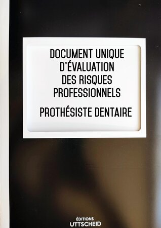 Document unique d'évaluation des risques professionnels métier (Pré-rempli) : Prothésiste dentaire - Version 2024 UTTSCHEID