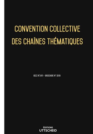 Convention collective des chaînes thématiques 2024 - Brochure 3319 + grille de Salaire UTTSCHEID